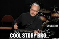  cool story bro...