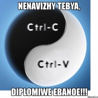 nenavizhy tebya, diplomiwe ebanoe!!!