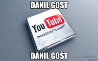 danil gost danil gost