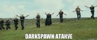 DArkspawn атакуе