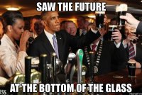 saw the future at the bottom of the glass