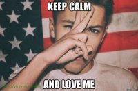 keep calm and love me