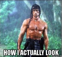  how i actually look