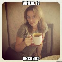 where is oksana?