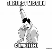 the first mission completed