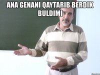 ana genani qaytarib berdik buldimi 