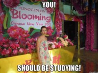you! should be studying!