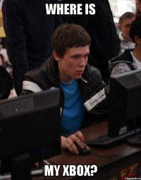 where is my xbox?