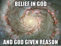 belief in god and god given reason