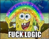  fuck logic