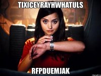 tixiceyrayhwhatuls rfpduemjak