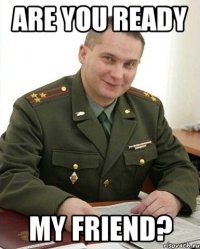 are you ready my friend?
