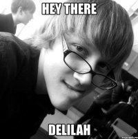 hey there delilah