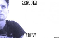 zxcpqm n2rgv
