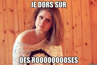 je dors sur des rooooooooses