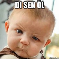 di sen öl 