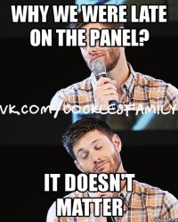 why we were late on the panel? it doesn't matter