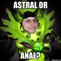 astral or anal?