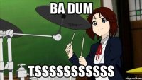 ba dum tsssssssssss