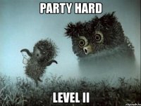 party hard level ii