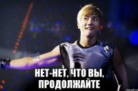  нет-нет, что вы, продолжайте