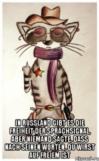  in russland gibt es die freiheit der sprachsignal, aber niemand sagte, dass nach seinen worten, du wirst auf freiem ist