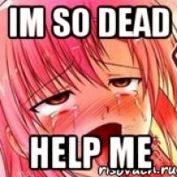im so dead help me