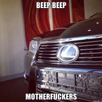 beep beep motherfuckers
