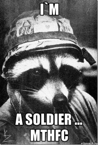 i`m a soldier ... mthfc