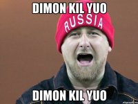 dimon kil yuo dimon kil yuo