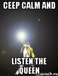 ceep calm and listen the queen