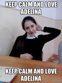 keep calm and love adelina keep calm and love adelina