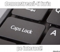 demonstrează-ti furia pe internet!