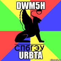 dwm5h urbta