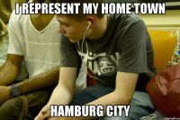 i represent my home town hamburg city