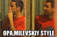  opa,milevskiy style