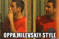  oppa,milevskiy style