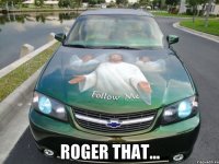  roger that...