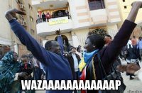  wazaaaaaaaaaaaap