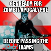 get ready for zombie apocalypse before passing the exams