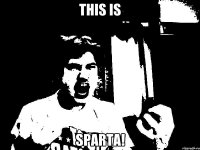 this is sparta!