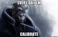 every day i'm calibrate