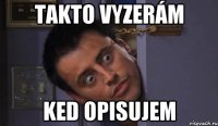 takto vyzerám ked opisujem