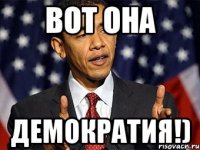 вот она демократия!)