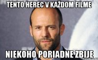 tento herec v každom filme niekoho poriadne zbije