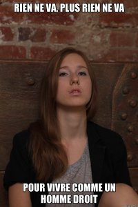 rien ne va, plus rien ne va pour vivre comme un homme droit