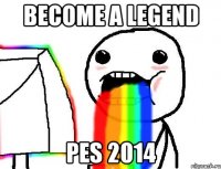become a legend pes 2014
