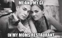 me and my gf in my moms restaurant