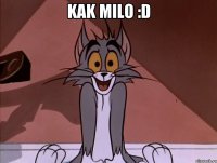 kak milo :d 