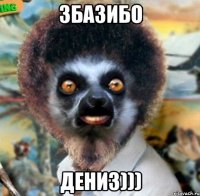 збазибо дениз)))